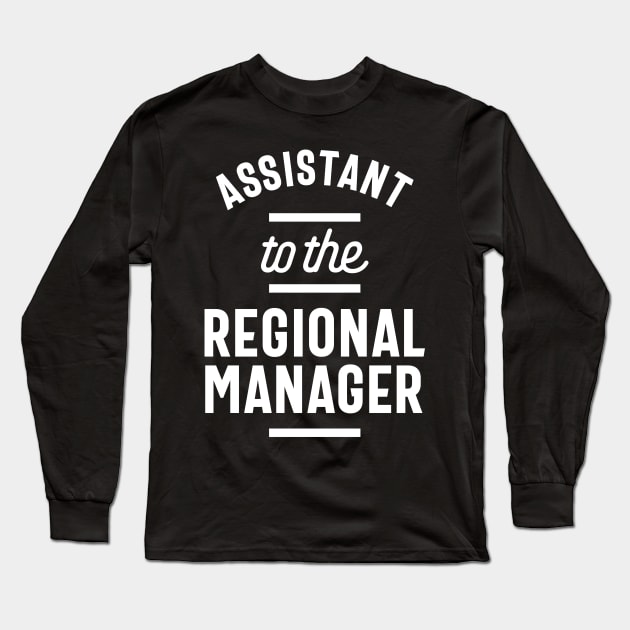 Assistant to the Regional Manager The Office Funny Long Sleeve T-Shirt by cidolopez